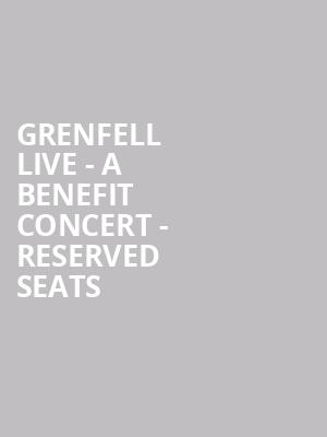 Grenfell Live - A Benefit Concert - Reserved Seats at Eventim Hammersmith Apollo